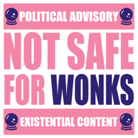 Not Safe For Wonks podcast
