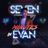 Seven Minutes In Evan artwork