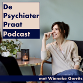 De Psychiater Praat Podcast met Wieneke Gerrits - Wieneke Gerrits