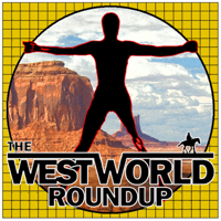 Westworld Roundup podcast