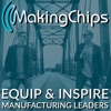 Making Chips Podcast for Manufacturing Leaders artwork