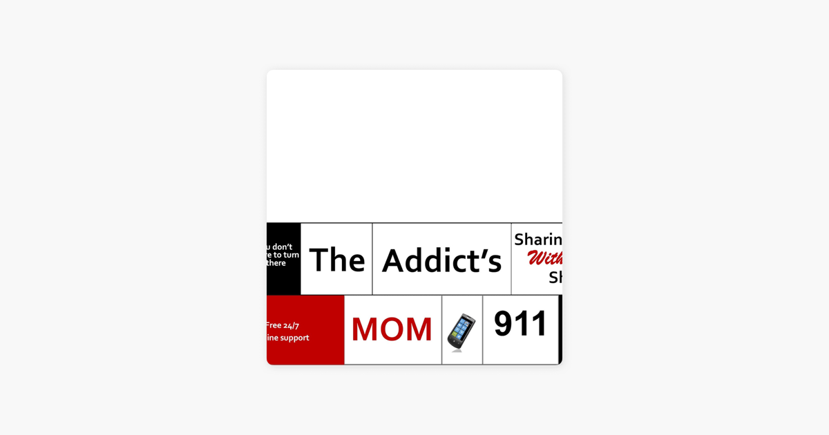 The Addict S Mom 911 On Apple Podcasts