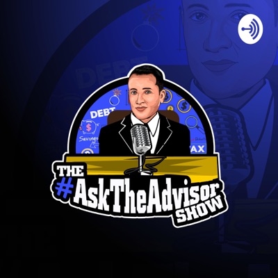 The #AskTheAdvisor Show The #AskTheAdvisor Show