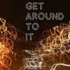 Get Around To It artwork