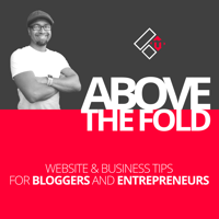 Above The Fold, Blogging Tips Podcast podcast