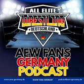 AEW Fans Germany Podcast - AEW Fans Deutschland / Germany Wrestling News