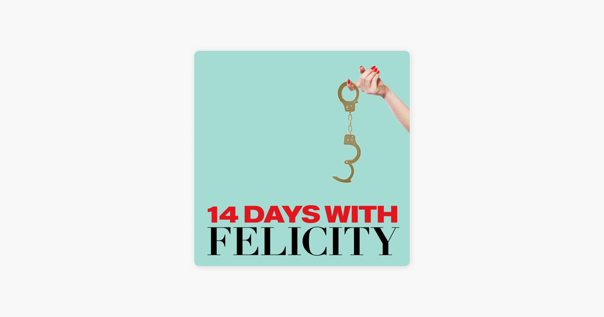 14 Days with Felicity on Apple Podcasts