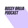 Bossy Bruja Podcast artwork
