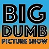 Big Dumb Picture Show artwork