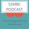 52MBC Podcast - the podcast about living with metastatic breast cancer artwork