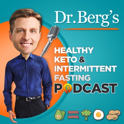 Dr. Berg’s Healthy Keto and Intermittent Fasting Podcast Dr. Berg’s Healthy Keto and Intermittent Fasting Podcast