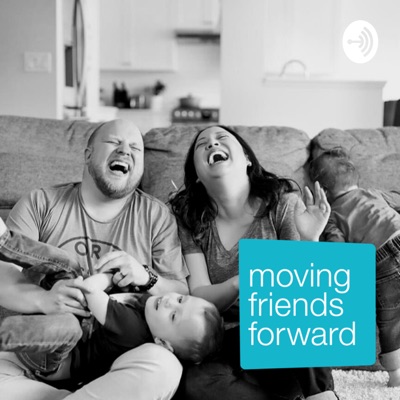 podcast artwork image of Moving Friends Forward