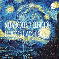 MELANCOLIA Y CREACIÓN EN VICENT VAN GOGH