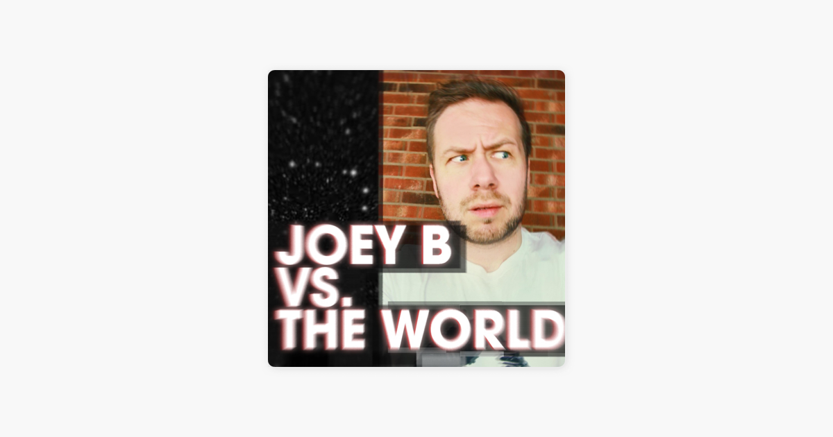 ‎Joey B Vs. The World On Apple Podcasts