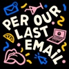 Per Our Last Email artwork
