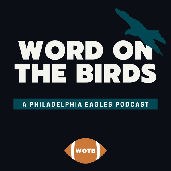 Word On The Birds - A Philadelphia Eagles Podcast Artwork