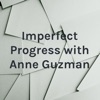 Imperfect Progress with Anne Guzman artwork
