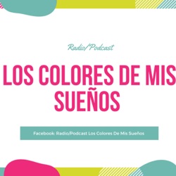 Radio/Podcast Los Colores De Mis Sueños