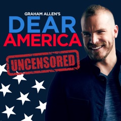 Graham Allen’s Dear America Podcast
