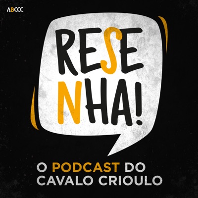 Resenha, o podcast do Cavalo Crioulo Resenha, o podcast do Cavalo Crioulo