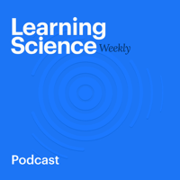 Learning Science Weekly Podcast podcast