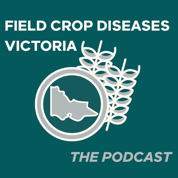 Field Crop Diseases Victoria the Podcast