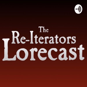 The Re-Iterators Lorecast