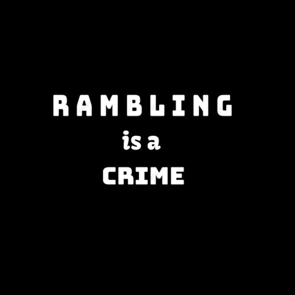 Rambling is a Crime Artwork