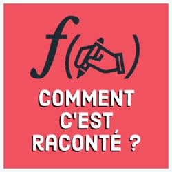 Comment c'est raconté ?