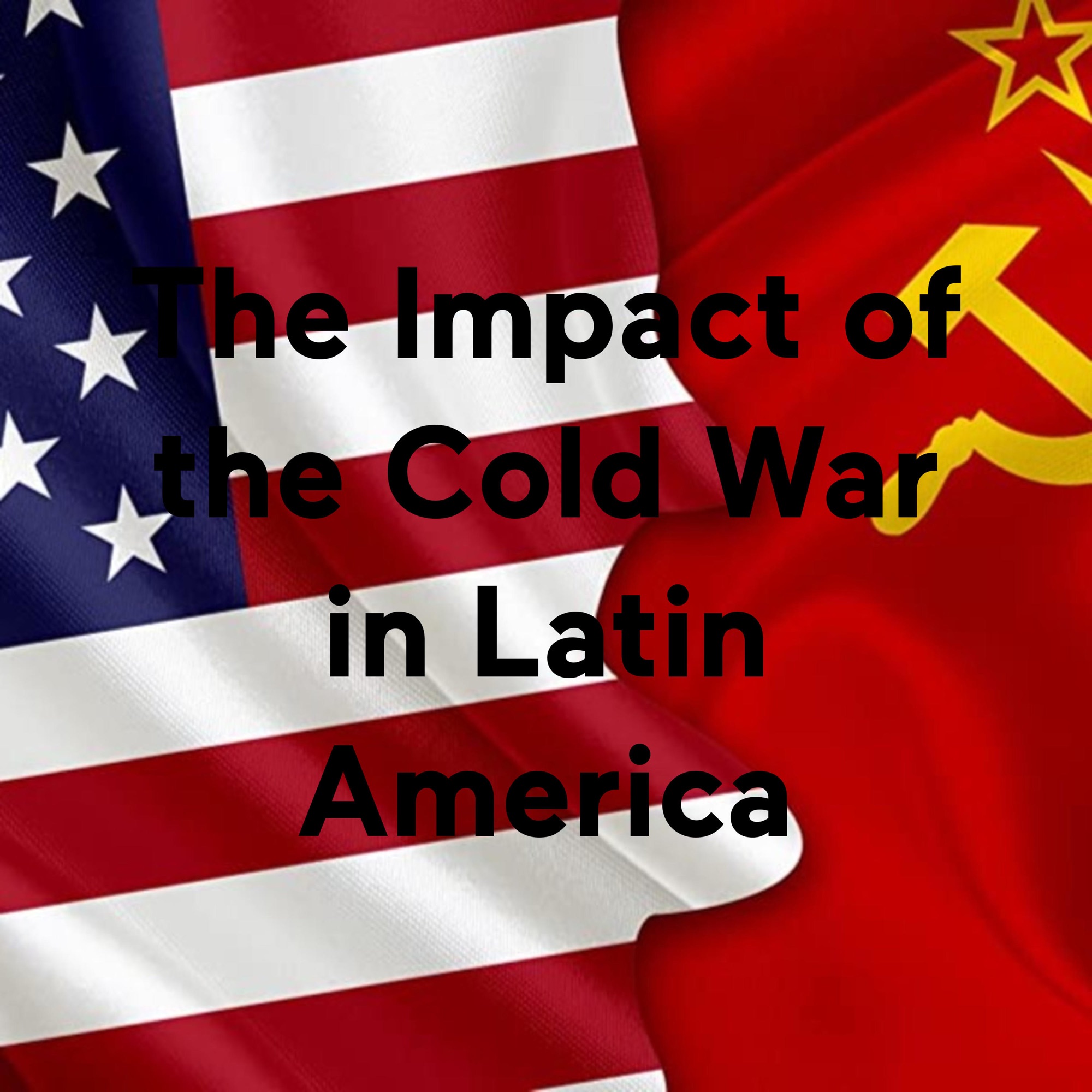 The Impact Of The Cold War In Latin America – Podcast – Podtail