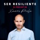 🧠𝗦𝗘𝗥 𝗥𝗘𝗦𝗜𝗟𝗜𝗘𝗡𝗧𝗘: CRECE ANTE LA ADVERSIDAD. EL PODCAST DE XAVIER PIRLA