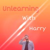 Unlearning with Harry - The Podcast artwork