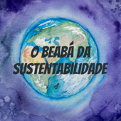 O beabá da Sustentabilidade - Gustavo Soares & Renato Gatti