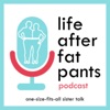 Life After Fat Pants Podcast artwork