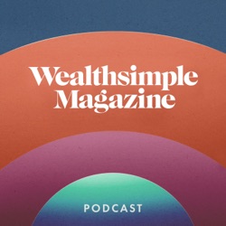 Wealthsimple Magazine Podcast Introduction
