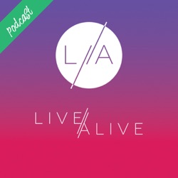 Live Alive Podcast