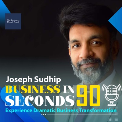 Joseph Sudhip's Podcast (Business in 90 Seconds) Joseph Sudhip's Podcast (Business in 90 Seconds)