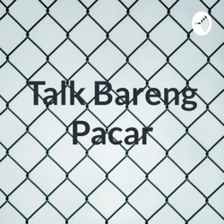 Talk Bareng Pacar