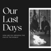 Our Last Days: How are you spending the end of the world?