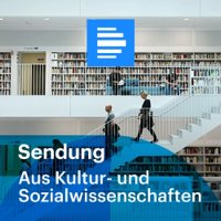 Aus Kultur- und Sozialwissenschaften Sendung - Deutschlandfunk podcast