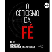O Ceticismo da Fé - Rodrigo Silva - Timoteo de Souza
