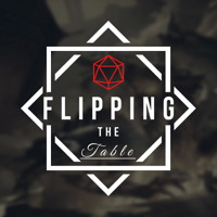 Flipping The Table - A Roleplay Heavy Dungeons & Dragons Podcast podcast