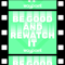 Be Good and Rewatch It