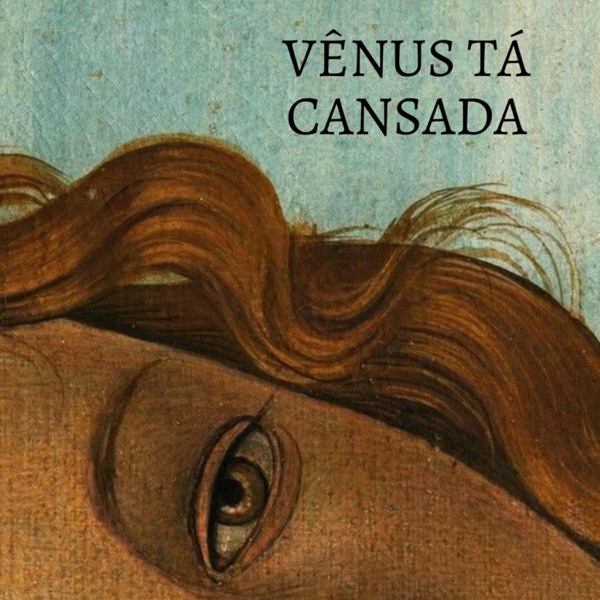 Vênus tá cansada