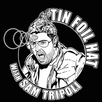 Tin Foil Hat With Sam Tripoli Tin Foil Hat With Sam Tripoli