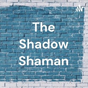 The Shadow Shaman