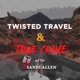 Twisted Travel and True Crime