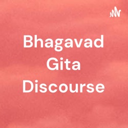 Bhagavad Gita Discourse