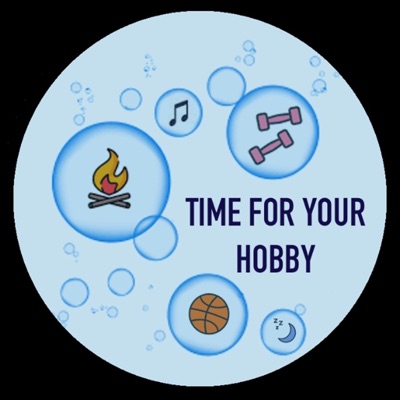 Time For Your Hobby Time For Your Hobby