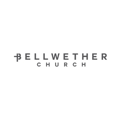 Bellwether Church Sermons Bellwether Church Sermons
